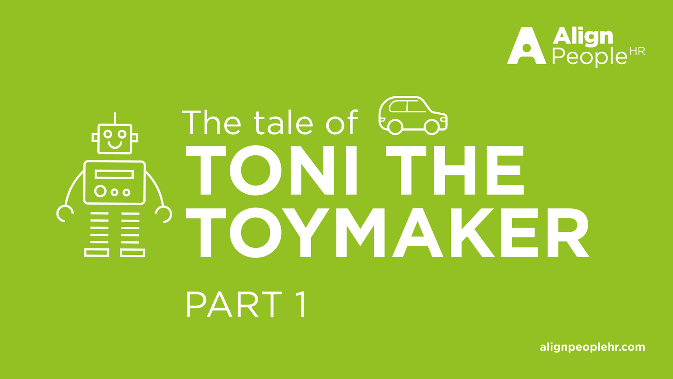 The Tale of Toni the Toy Maker - Part 1